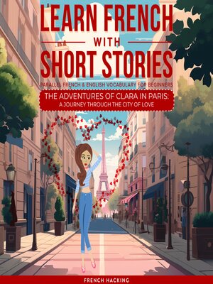 cover image of Learn French With Short Stories--Parallel French & English Vocabulary for Beginners. the Adventures of Clara in Paris